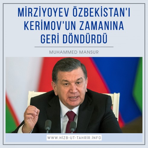 Mirziyoyev Özbekistan&#039;ı Kerimov&#039;un Zamanına Geri Döndürdü