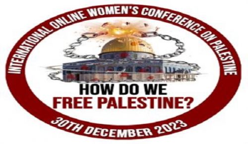 Women&#039;s Section of the Central Media Office of Hizb ut Tahrir: International Women’s Conference,  How Do We Free Palestine?