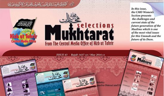 Mukhtarat from The Central Media Office of Hizb ut Tahrir  Issue No. 43 Rajab 1437 AH