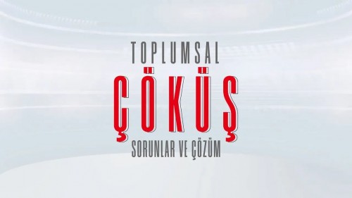 &quot;Toplumsal Çöküş - Sorunlar ve Çözüm&quot; Kampanyası