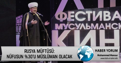 Rusya Müftüsü: Nüfusun %30&#039;u Müslüman Olacak