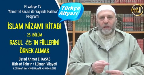 El-Vakiye TV: Yayında Halaka Programı; İslam Nizamı Kitabı (25.) Bölüm - Rasul Aleyhisselatu ve’s Selam’ın Fiillerini Örnek Almak