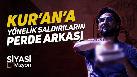 Siyasi Vizyon - Kurana Yönelik Saldırıların Perde Arkası