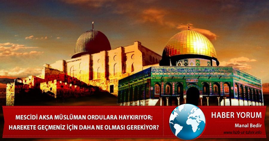 Mescidi Aksa Müslüman Ordulara Haykırıyor; Harekete Geçmeniz İçin Daha Ne Olması Gerekiyor?