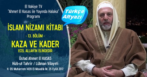 El-Vakiye TV: Yayında Halaka Programı; İslam Nizamı Kitabı (13.) Bölüm - Kaza ve Kader – Ecel Allah’ın Elindedir