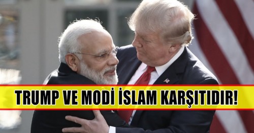 “Trump ve Modi İslam Karşıtıdır!”