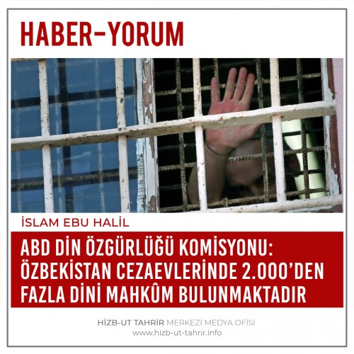ABD Din Özgürlüğü Komisyonu: Özbekistan Cezaevlerinde 2.000’den Fazla Dini Mahkûm Bulunmaktadır