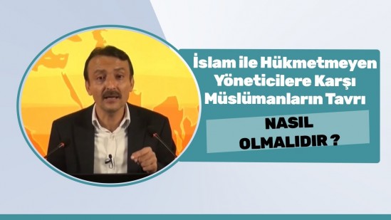 İslam ile Hükmetmeyen Yöneticilere Karşı Müslümanların Tavrı Nasıl Olmalı?