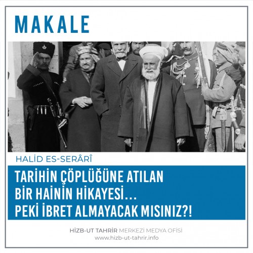 Hilafetin Yıkılışının Yıldönümünde Tarihin Çöplüğüne Atılan Bir Hainin Hikayesi… Peki İbret Almayacak mısınız?!