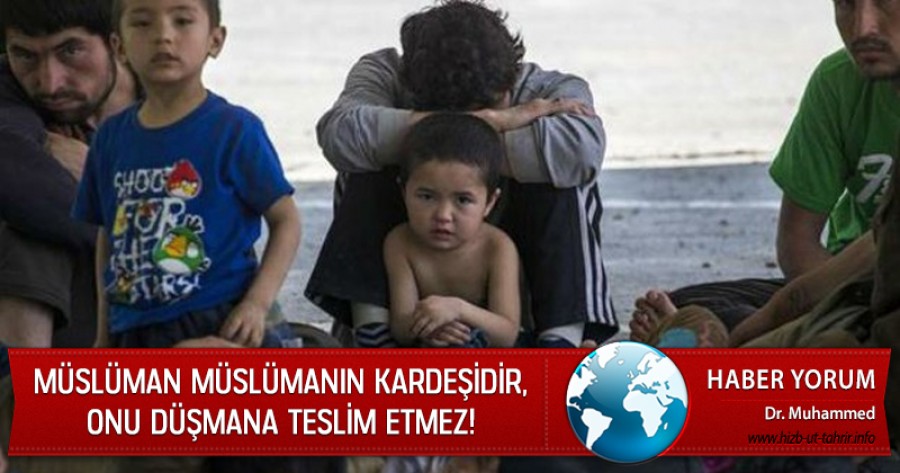 Müslüman Müslümanın Kardeşidir, Onu Düşmana Teslim Etmez!