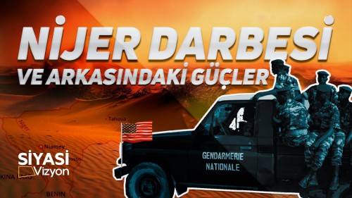 Siyasi Vizyon - Nijer Darbesi ve Arkasındaki Güçler