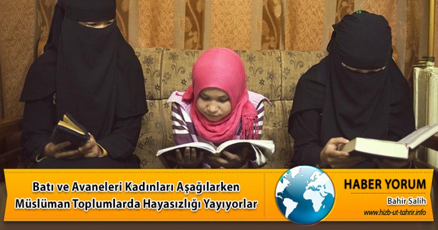 Batı ve Avaneleri Kadınları Aşağılarken Müslüman Toplumlarda Hayasızlığı Yayıyorlar