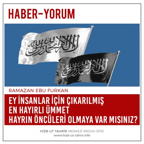 Ey İnsanlar İçin Çıkarılmış En Hayırlı Ümmet Hayrın Öncüleri Olmaya Var mısınız?