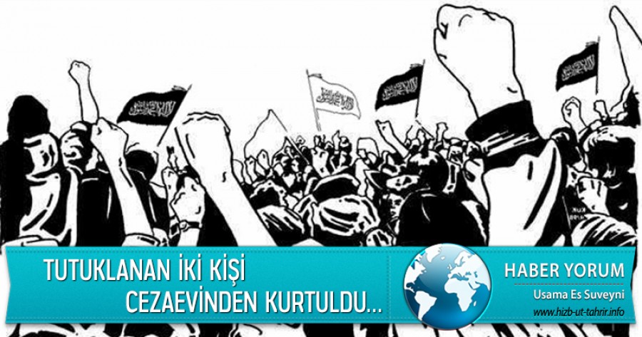 Tutuklanan İki Kişi Cezaevinden Kurtuldu... Ve Ümmet, Büyük Cezaevinden Allah'ın Yardımıyla Özgürlüğüne Kavuşturulacak!