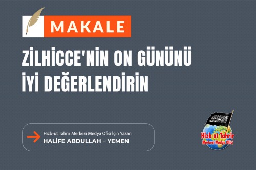 Zilhicce'nin On Gününü İyi Değerlendirin Çünkü Onda Büyük Bir Hayır ve Dini Desteklemek İçin Bir Fırsat Vardır
