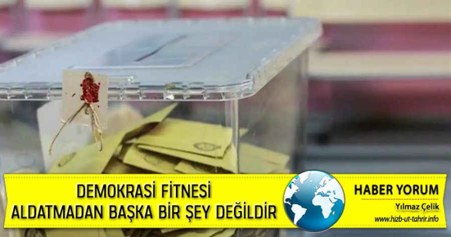 DEMOKRASİ FİTNESİ ALDATMADAN BAŞKA BİR ŞEY DEĞİLDİR