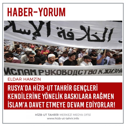Rusya’da Hizb-ut Tahrir Gençleri Kendilerine Yönelik Baskılara Rağmen İslam’a Davet Etmeye Devam Ediyorlar!