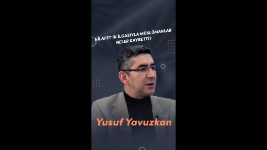 HİLAFET’İN İLGASIYLA MÜSLÜMANLAR NELER KAYBETTİ?