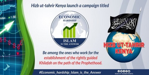 Hizb-ut Tahrir / Kenya, “Ekonomik Sıkıntılar ve Çözüm İslam” Sloganıyla Ekonomik Bir Kampanya Düzenleyecek