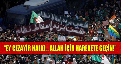 “Ey Cezayir Halkı… Allah İçin Harekete Geçin!”