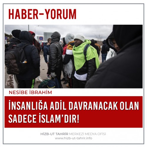 İnsanlığa Adil Davranacak Olan Sadece İslam’dır!