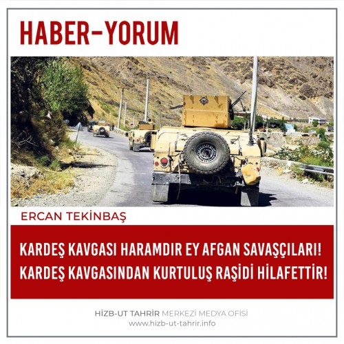 Kardeş Kavgası Haramdır Ey Afgan Savaşçıları! Kardeş Kavgasından Kurtuluş Raşidi Hilafettir!