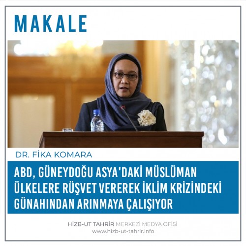 ABD, Güneydoğu Asya&#039;daki Müslüman Ülkelere Rüşvet Vererek İklim Krizindeki Günahından Arınmaya Çalışıyor
