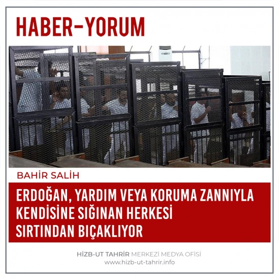 Erdoğan, Yardım Veya Koruma Zannıyla Kendisine Sığınan Herkesi Sırtından Bıçaklıyor