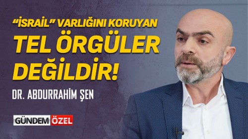 &quot;İsrail&quot; Varlığını Koruyan Tel Örgüler Değildir!