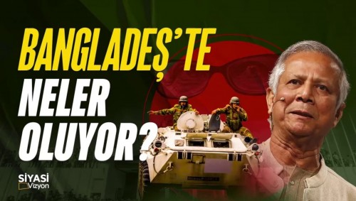 Siyasi Vizyon - Bangladeşte Neler Oluyor?