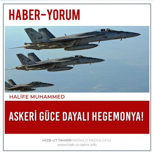 Askeri Güce Dayalı Hegemonya!