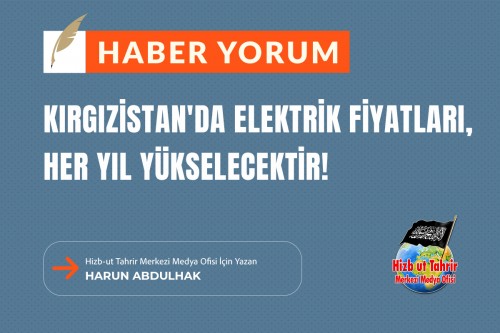 Kırgızistan&#039;da Elektrik Fiyatları, Her Yıl Yükselecektir!