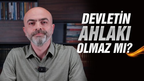 İslam ve Siyaset - Devletin Ahlakı Olmaz mı?