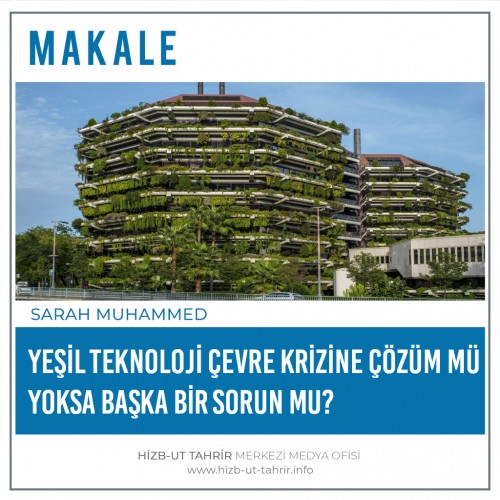 Yeşil Teknoloji Çevre Krizine Çözüm Mü Yoksa Başka Bir Sorun Mu?