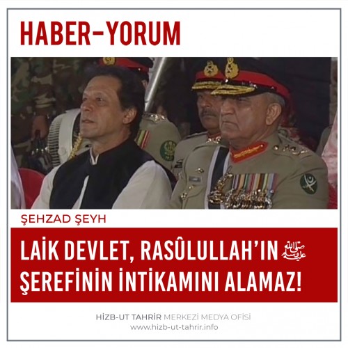 Laik Devlet, Rasûlullah’ın ﷺ Şerefinin İntikamını Alamaz!